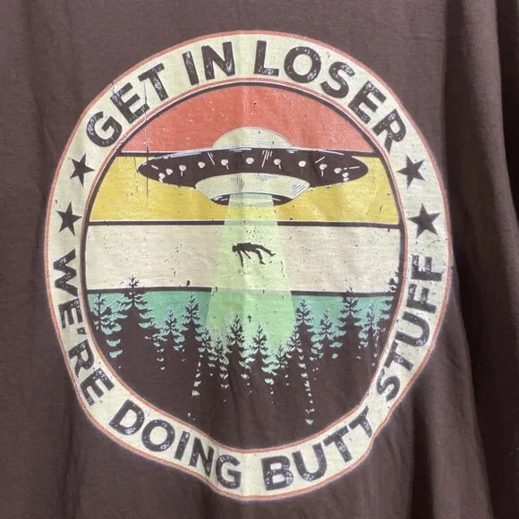 Get In Loser We're Doing Butt Stuff Alien UFO T-shirt Men's Women's Adult Funny - Picture 2 of 6